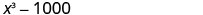 The mathematical expression x cubed minus 1000 is displayed on a white background.